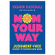 Front cover of Mom Your Way by Yasmin Kaderali, judgment-free wisdom to empower new moms