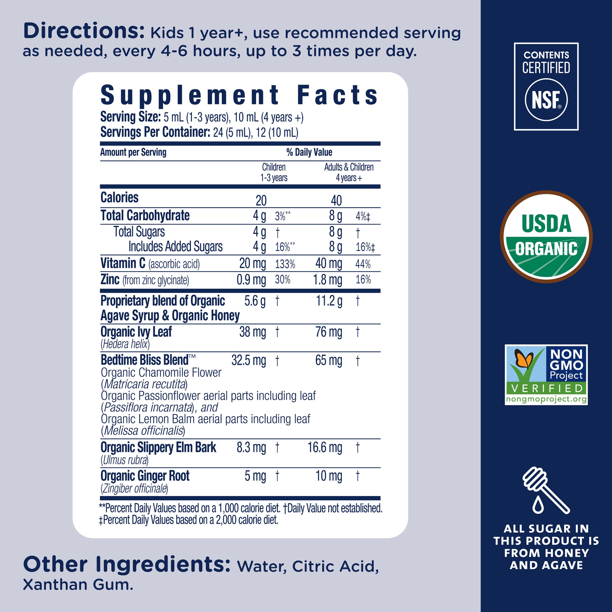Supplement Facts for Mommy's Bliss Organic Kids Cough Syrup and Mucus Nighttime. Ages 1 and up: 5 mL at 1 to 3 years, 10 mL from 4 years, every 4 to 6 hours up to 3 times daily
