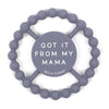 Got it from my Mama Teether by Bella Tunno in Gray